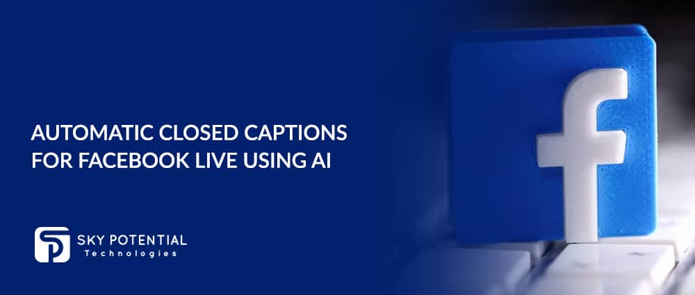 Automatic Closed Captions For Facebook Live Using AI