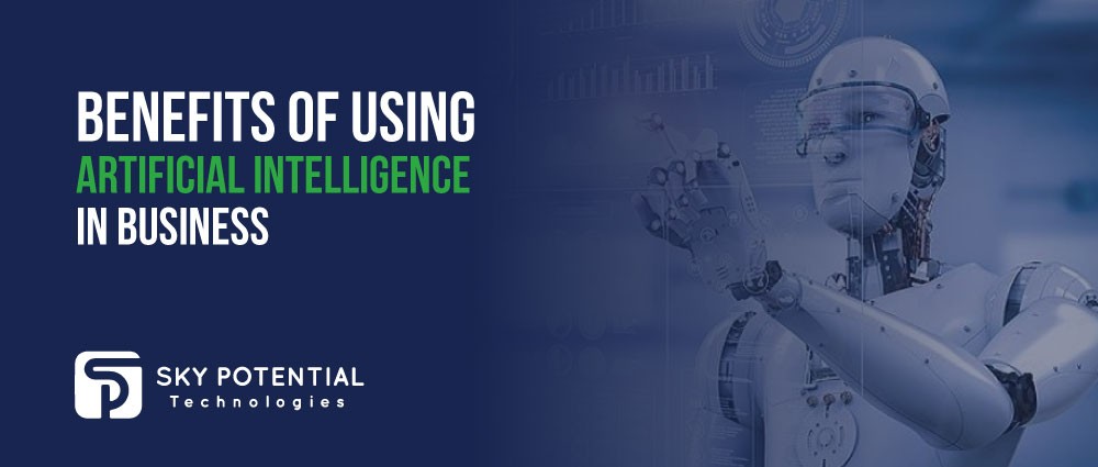 Benefits Of Using Artificial Intelligence In Business