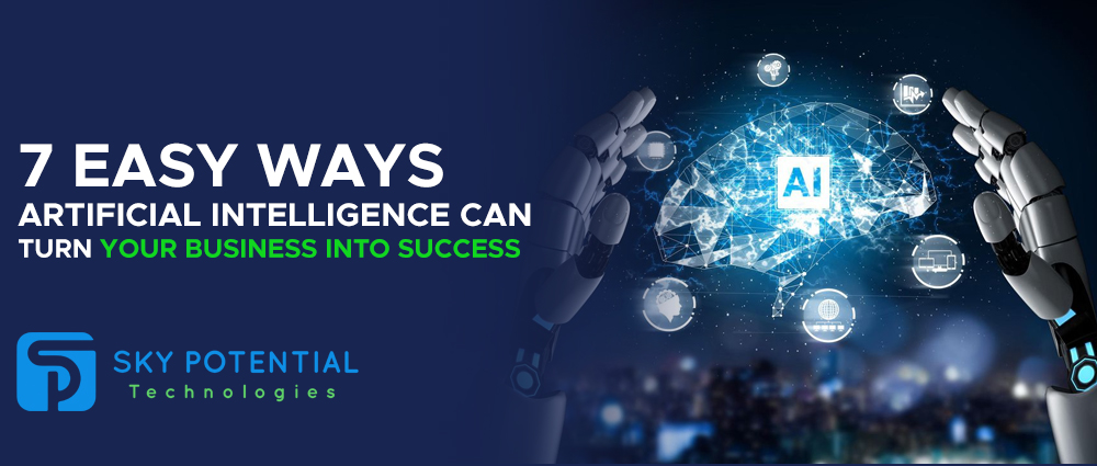 7 Easy Ways Artificial Intelligence Can Turn Your Business Into Success