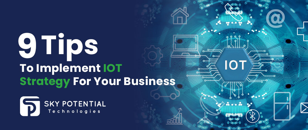 9 Tips To Implement IOT Strategy For Your Business