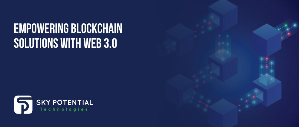Empowering Blockchain Solutions with Web 3.0